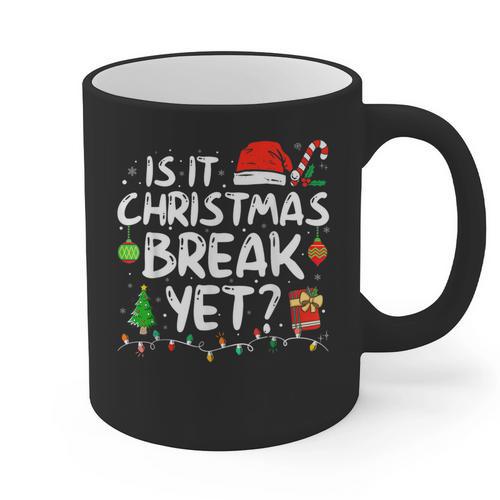 Is It Christmas Break Yet Xmas Holiday Teacher Women Graphic Print Coffee Mug - teacherstshirts.com AU