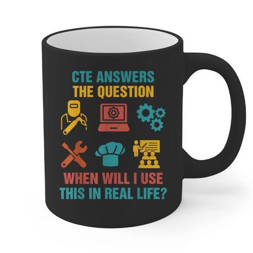 CTE Teacher CTE Crew When Will I Use This In Real Life Graphic Print Coffee Mug - teacherstshirts.com UK