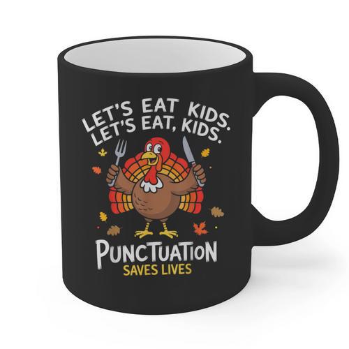 Lets Eat Kids Punctuation Saves Lives Thanksgiving Teacher Graphic Print Coffee Mug - teacherstshirts.com CA