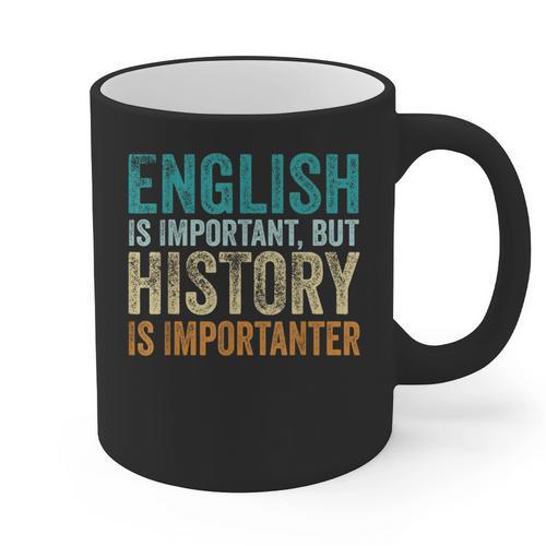 English Is Important But History Is Importanter Teacher Graphic Print Coffee Mug - teacherstshirts.com AU