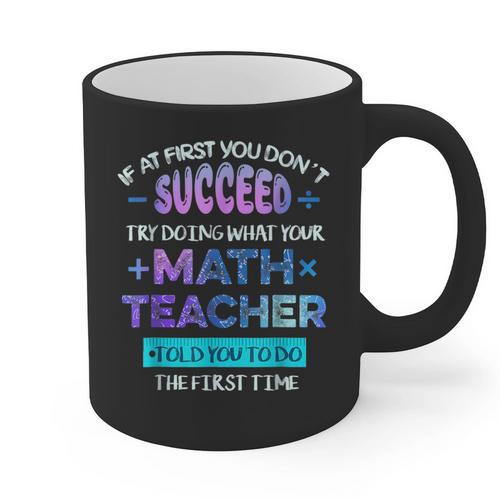 If At First You Don't Succeed Try Doing Your Math Teacher Graphic Print Coffee Mug - teacherstshirts.com AU