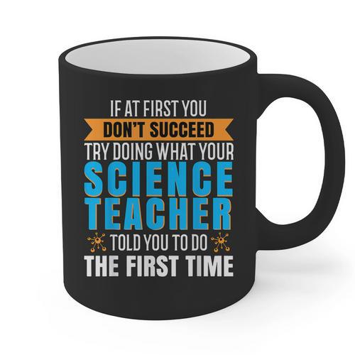 If At First You Don't Succeed Try Doing What Science Teacher Graphic Print Coffee Mug - teacherstshirts.com AU