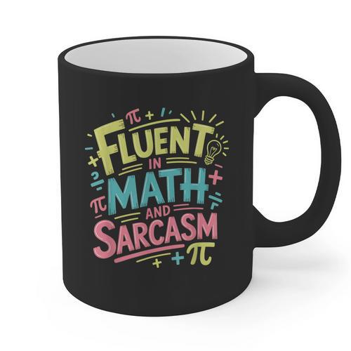 Fluent In Math And Sarcasm Math Teacher Appreciation Graphic Print Coffee Mug - teacherstshirts.com