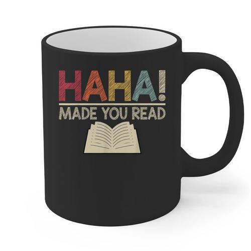 Ha Ha Made You Read Reading Teacher Teaching Graphic Print Coffee Mug - teacherstshirts.com CA