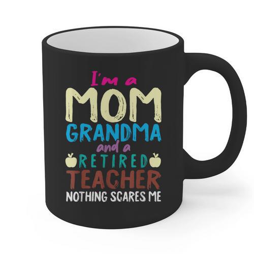 I'm Mom Grandma And A Retired Teacher Nothing Scares Me Men Women Graphic Print Coffee Mug - teacherstshirts.com AU
