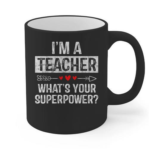 I'm A Teacher What's Your Superpower Graphic Print Coffee Mug - teacherstshirts.com
