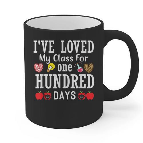 I'Ve Loved My Class For 100 Days Of School 100th Day Teacher Graphic Print Coffee Mug - teacherstshirts.com