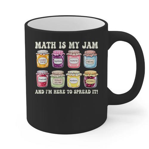 Math Is My Jam And Im Here To Spread It Math Teacher Graphic Print Coffee Mug - teacherstshirts.com