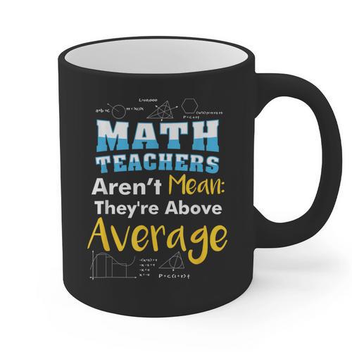Math Teachers Aren't Mean Sayings Mathematics School Graphic Print Coffee Mug - teacherstshirts.com