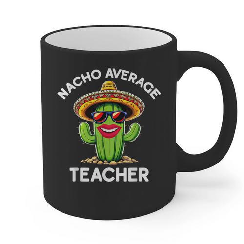 Nacho Average Teacher Sarcastic Women Teaching Graphic Print Coffee Mug - teacherstshirts.com UK