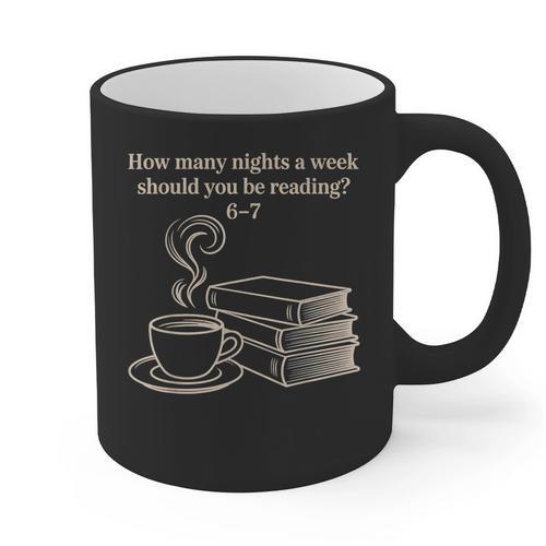How Many Nights A Week Should You Be Reading 6-7 Teacher Fun Graphic Print Coffee Mug - teacherstshirts.com