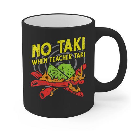 No Taki When Teacher Taki Education Classroom Teacher For Men Women Girls Kids Graphic Print Coffee Mug - teacherstshirts.com CA