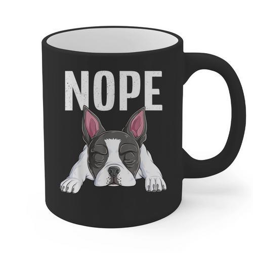 Nope Boston Terrier Puppy Dog Bostie Lover Men Women Girls Kids Graphic Print Coffee Mug - Bostonterriersmerch.com