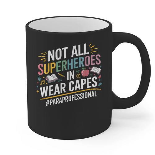 Not All Super Heroes Wear Capes Paraprofessional Teacher Graphic Print Coffee Mug - teacherstshirts.com