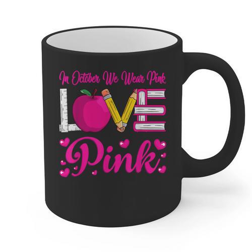 In October We Wear Pink Love Teacher Breast Cancer Awareness Graphic Print Coffee Mug - teacherstshirts.com