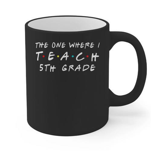 The One Where I Teach 5th Grade Teacher Shirts Graphic Print Coffee Mug - teacherstshirts.com UK