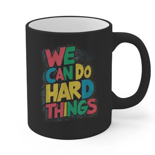 School Teachers Motivational Quote We Can Do Hard Things Men Women Kids Graphic Print Coffee Mug - teacherstshirts.com AU