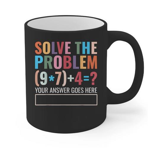 Solve The Problem 67 Six Seven Math Teacher School Graphic Print Coffee Mug - teacherstshirts.com