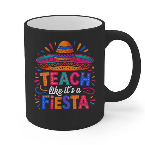 Teach Like It'S A Fiesta Teachers Sombrero Cinco De Mayo Graphic Print Coffee Mug - teacherstshirts.com UK