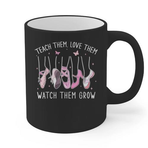 Teach Them Love Them Watch Them Grow Ballet Dance Teacher Graphic Print Coffee Mug - teacherstshirts.com UK