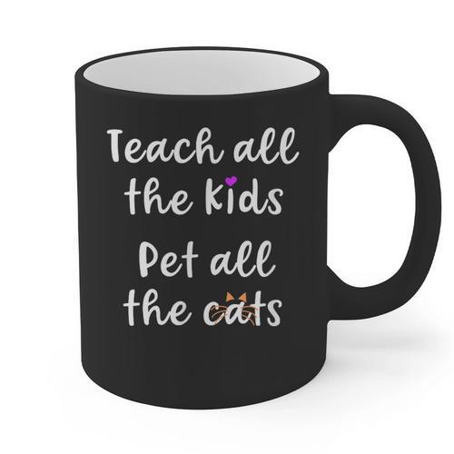 Teacher Cat Lover Mom Teach All The Kids Pet All The Cats Graphic Print Coffee Mug - teacherstshirts.com AU
