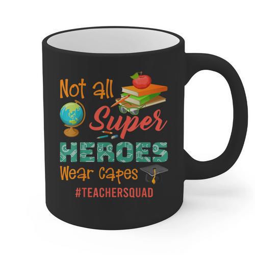 Teacher Not All Superheroes Wear Capes Teacher Squad Graphic Print Coffee Mug - teacherstshirts.com UK