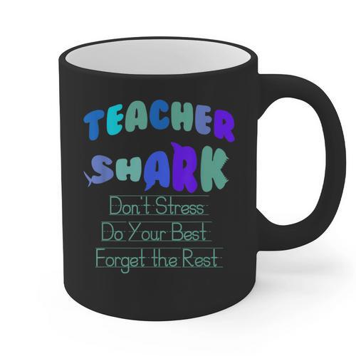 Teacher Shark Don't Stress Do Your Best Forget The Rest Graphic Print Coffee Mug - teacherstshirts.com