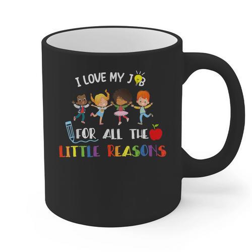 Teacher Shirt I Love My Job For All The Little Reasons Graphic Print Coffee Mug - teacherstshirts.com UK