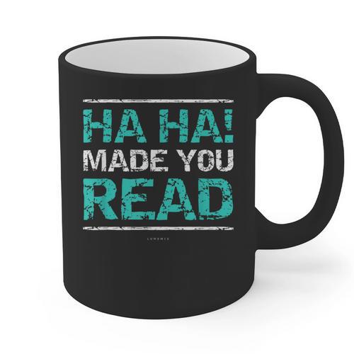 Teacher T Shirts Ha Ha Made You Read Shirt Graphic Print Coffee Mug - teacherstshirts.com