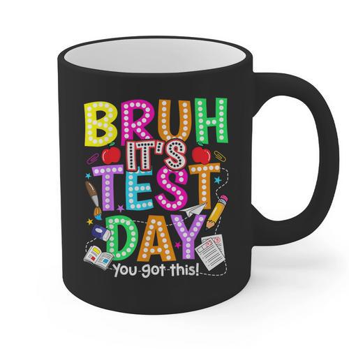 Testing Day Bruh It’s Test Day You Got This Teacher Student Graphic Print Coffee Mug - teacherstshirts.com