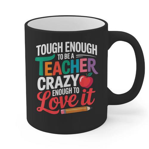 Tough Enough To Be A Teacher Crazy Enough To Love It Graphic Print Coffee Mug - teacherstshirts.com