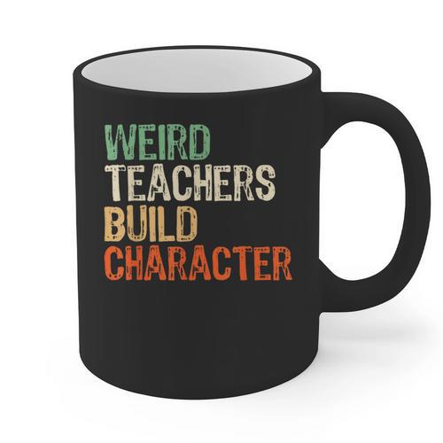 Weird Teachers Build Character Teacher Appreciation Week Day Graphic Print Coffee Mug - teacherstshirts.com UK