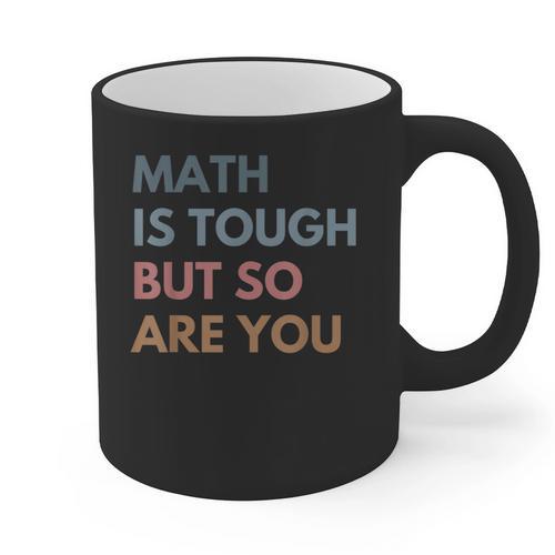 Women Math Is Tough But So Are You Math Teacher Mathematics Graphic Print Coffee Mug - teacherstshirts.com