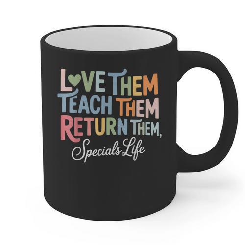 Women Teach Them Love Them Return Them Specials Teacher Life Graphic Print Coffee Mug - teacherstshirts.com
