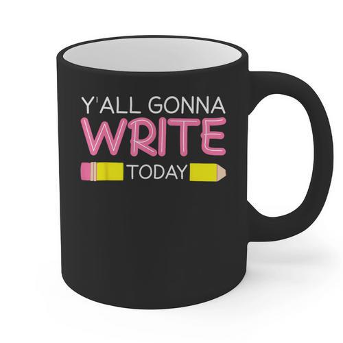 Y'All Gonna Write Today Writing Teacher English Teacher Joke Graphic Print Coffee Mug - teacherstshirts.com DE
