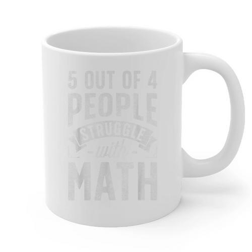 5 Out Of 4 People Struggle With Math Teacher Science Graphic Print Coffee Mug - teacherstshirts.com