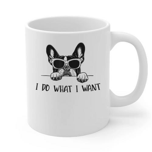 Boston Terrier Dog Owner I Do What I Want Pet Graphic Print Coffee Mug - Bostonterriersmerch.com