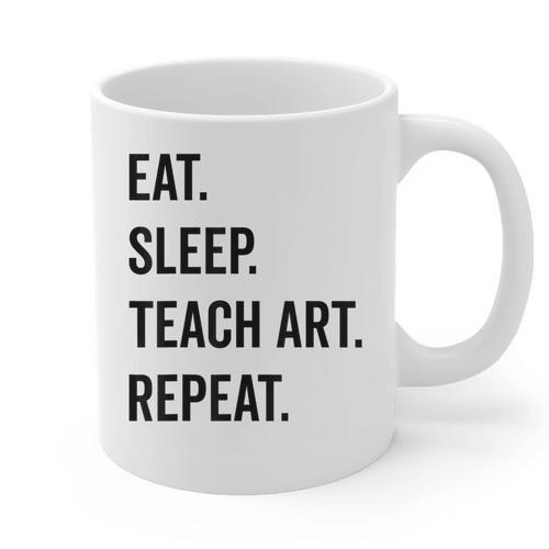 Eat Sleep Teach Art Repeat Teaching Art Teacher Graphic Print Coffee Mug - teacherstshirts.com UK