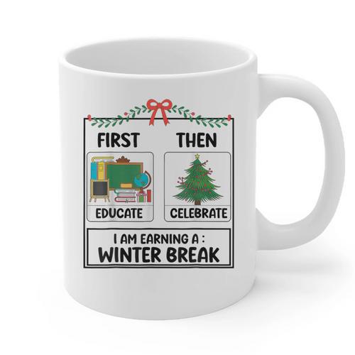 First Educate Then Celebrate Christmas Teacher Winter Break Graphic Print Coffee Mug - teacherstshirts.com