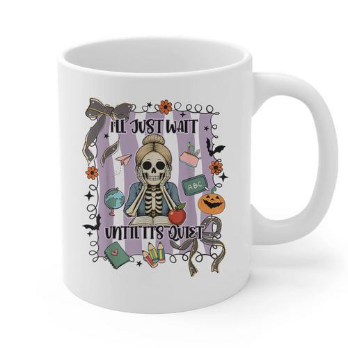 Halloween Skeleton Teacher I'Ll Just Wait Until It's Quiet Graphic Print Coffee Mug - teacherstshirts.com UK