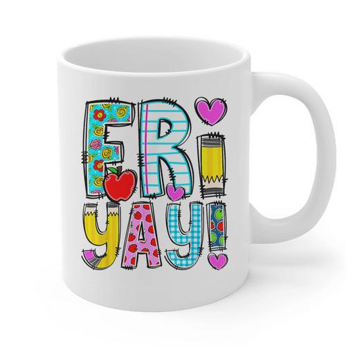 Happy Fri-Yay Friday Lovers Fun Teacher Life FriYay Weekend Graphic Print Coffee Mug - teacherstshirts.com AU