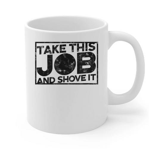 Take This Job And Shove It Teacher And Technician Work For Men Women Graphic Print Coffee Mug - teacherstshirts.com UK