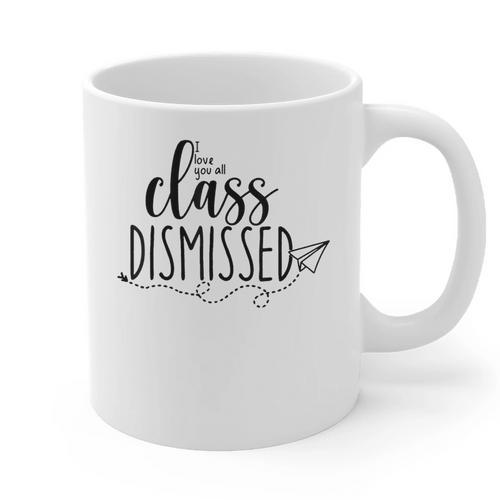 I Love You All Class Dismissed Teacher Last Day Of School Graphic Print Coffee Mug - teacherstshirts.com CA