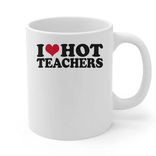 I Love Hot Teachers Men Women Graphic Print Coffee Mug - teacherstshirts.com