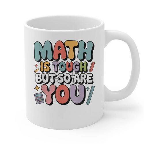 Math Is Tough But So Are You Motivational School Teacher Graphic Print Coffee Mug - teacherstshirts.com