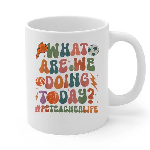 Retro PE Teacher What Are We Doing Today School Coach Women Graphic Print Coffee Mug - teacherstshirts.com