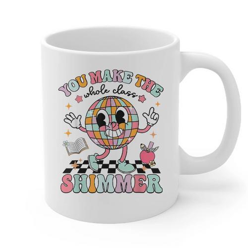 You Make The Whole Class Shimmer Teacher Era Back To School Graphic Print Coffee Mug - teacherstshirts.com UK
