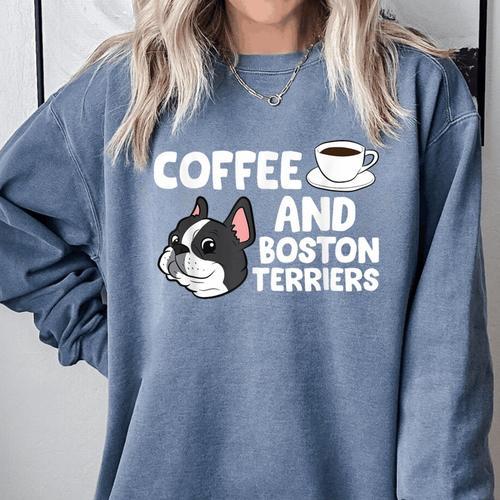Boston Terrier Lover Coffee And Boston Terriers Comfort Colors Sweatshirt - Bostonterriersmerch.com