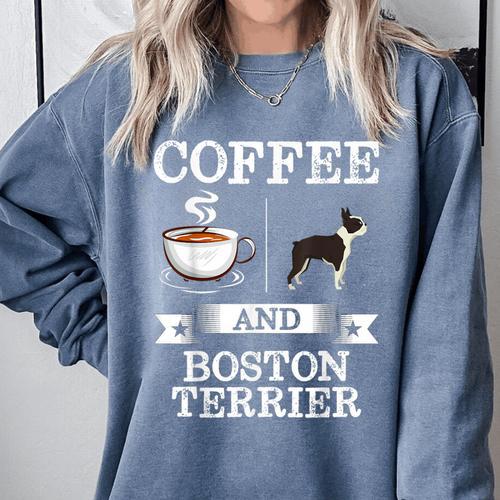 Boston Terrier Shirt Coffee And Boston Terrier Cute Dog For Men Women Girls Kids Comfort Colors Sweatshirt - Bostonterriersmerch.com
