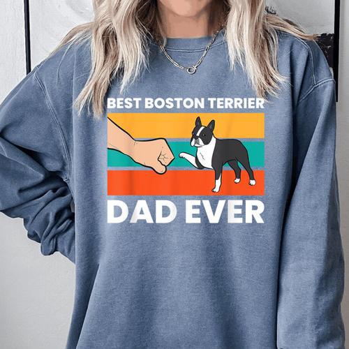 Cute Boston Terrier Best Boston Terrier Dad Ever Comfort Colors Sweatshirt - Bostonterriersmerch.com
